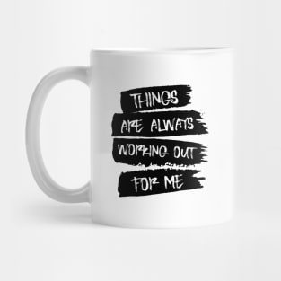 Things are always working out for me, Self affirmation Mug